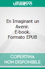 En Imaginant un Avenir. E-book. Formato EPUB ebook