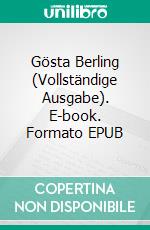 Gösta Berling (Vollständige Ausgabe). E-book. Formato EPUB ebook