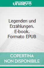 Legenden und Erzählungen. E-book. Formato EPUB ebook
