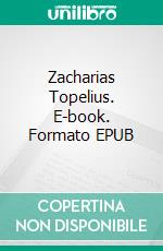 Zacharias Topelius. E-book. Formato EPUB ebook