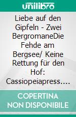 Liebe auf den Gipfeln - Zwei BergromaneDie Fehde am Bergsee/ Keine Rettung für den Hof: Cassiopeiapress. E-book. Formato EPUB ebook