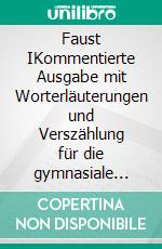 Faust IKommentierte Ausgabe mit Worterläuterungen und Verszählung für die gymnasiale Oberstufe. E-book. Formato EPUB ebook