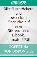 NilgeflüsterHeitere und besinnliche Eindrücke auf einer Nilkreuzfahrt. E-book. Formato EPUB ebook