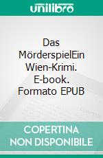 Das MörderspielEin Wien-Krimi. E-book. Formato EPUB ebook