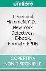 Feuer und FlammeN.Y.D. - New York Detectives. E-book. Formato EPUB ebook
