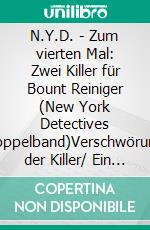 N.Y.D. - Zum vierten Mal: Zwei Killer für Bount Reiniger (New York Detectives Doppelband)Verschwörung der Killer/ Ein Sarg für den Prediger: Zwei Cassiopeiapress Thriller in einem Buch. E-book. Formato EPUB ebook