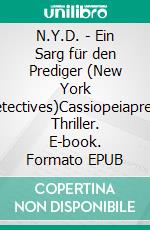 N.Y.D. - Ein Sarg für den Prediger (New York Detectives)Cassiopeiapress Thriller. E-book. Formato EPUB ebook