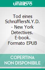 Tod eines SchnüfflersN.Y.D. - New York Detectives. E-book. Formato EPUB ebook