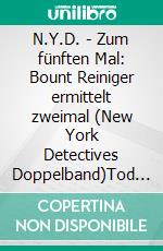 N.Y.D. - Zum fünften Mal: Bount Reiniger ermittelt zweimal (New York Detectives Doppelband)Tod eines Schnüfflers/ Ein Killer läuft Amok: Zwei Cassiopeiapress Thriller in einem Buch. E-book. Formato EPUB ebook