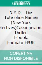N.Y.D. - Die Tote ohne Namen (New York Detectives)Cassiopeiapress Thriller. E-book. Formato EPUB ebook