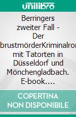 Berringers zweiter Fall - Der ArmbrustmörderKriminalroman mit Tatorten in Düsseldorf und Mönchengladbach. E-book. Formato EPUB ebook