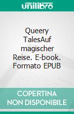 Queery TalesAuf magischer Reise. E-book. Formato EPUB ebook
