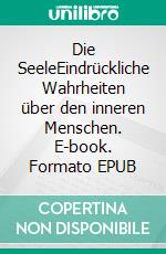 Die SeeleEindrückliche Wahrheiten über den inneren Menschen. E-book. Formato EPUB ebook