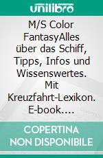 M/S Color FantasyAlles über das Schiff, Tipps, Infos und Wissenswertes. Mit Kreuzfahrt-Lexikon. E-book. Formato EPUB ebook