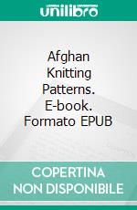 Afghan Knitting Patterns. E-book. Formato EPUB ebook