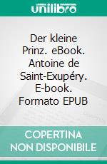 Der kleine Prinz. eBook. Antoine de Saint-Exupéry. E-book. Formato EPUB ebook