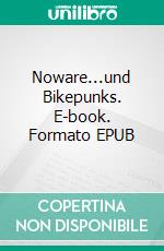 Noware...und Bikepunks. E-book. Formato EPUB ebook