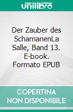 Der Zauber des SchamanenLa Salle, Band 13. E-book. Formato EPUB ebook