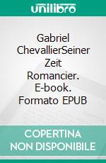 Gabriel ChevallierSeiner Zeit Romancier. E-book. Formato EPUB ebook