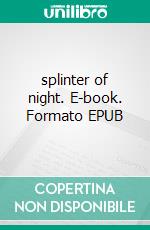 splinter of night. E-book. Formato EPUB ebook