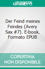 Der Feind meines Feindes (Avery Sax #7). E-book. Formato EPUB ebook