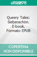Queery Tales: Siebenschön. E-book. Formato EPUB ebook
