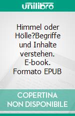 Himmel oder Hölle?Begriffe und Inhalte verstehen. E-book. Formato EPUB ebook