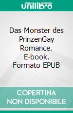 Das Monster des PrinzenGay Romance. E-book. Formato EPUB ebook
