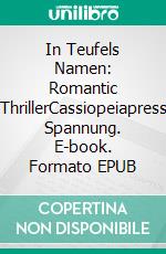 In Teufels Namen: Romantic ThrillerCassiopeiapress Spannung. E-book. Formato EPUB ebook