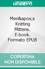 Men's Knitting Mittens. E-book. Formato EPUB ebook