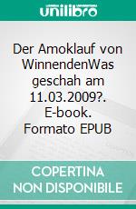 Der Amoklauf von WinnendenWas geschah am 11.03.2009?. E-book. Formato EPUB ebook
