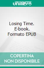 Losing Time. E-book. Formato EPUB ebook