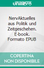 NervAktuelles aus Politik und Zeitgeschehen. E-book. Formato EPUB ebook
