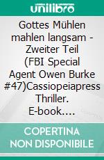 Gottes Mühlen mahlen langsam - Zweiter Teil (FBI Special Agent Owen Burke #47)Cassiopeiapress Thriller. E-book. Formato EPUB ebook