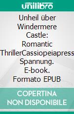 Unheil über Windermere Castle: Romantic ThrillerCassiopeiapress Spannung. E-book. Formato EPUB ebook