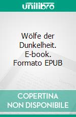 Wölfe der Dunkelheit. E-book. Formato EPUB ebook