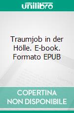 Traumjob in der Hölle. E-book. Formato EPUB ebook