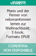 Mario und der Penner von nebenanKennen lernen zur Weihnachtszeit. E-book. Formato EPUB ebook