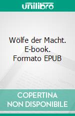 Wölfe der Macht. E-book. Formato EPUB ebook