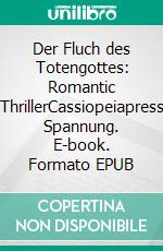 Der Fluch des Totengottes: Romantic ThrillerCassiopeiapress Spannung. E-book. Formato EPUB ebook