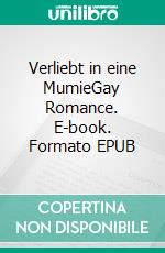 Verliebt in eine MumieGay Romance. E-book. Formato EPUB ebook