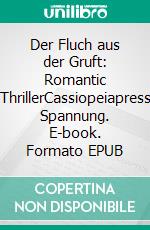 Der Fluch aus der Gruft: Romantic ThrillerCassiopeiapress Spannung. E-book. Formato EPUB ebook