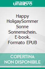 Happy HoligaySommer Sonne Sonnenschein. E-book. Formato EPUB ebook