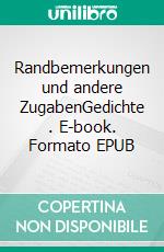 Randbemerkungen und andere ZugabenGedichte (1). E-book. Formato EPUB ebook