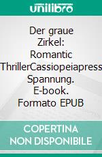 Der graue Zirkel: Romantic ThrillerCassiopeiapress Spannung. E-book. Formato EPUB ebook