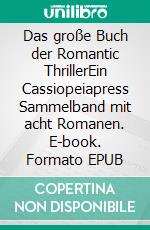 Das große Buch der Romantic ThrillerEin Cassiopeiapress Sammelband mit acht Romanen. E-book. Formato EPUB ebook
