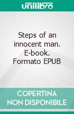 Steps of an innocent man. E-book. Formato EPUB ebook