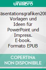 Präsentationsgrafiken2000 Vorlagen und Ideen für PowerPoint und Impress. E-book. Formato EPUB ebook