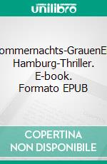 Sommernachts-GrauenEin Hamburg-Thriller. E-book. Formato EPUB ebook