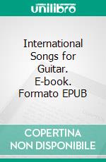 International Songs for Guitar. E-book. Formato EPUB ebook